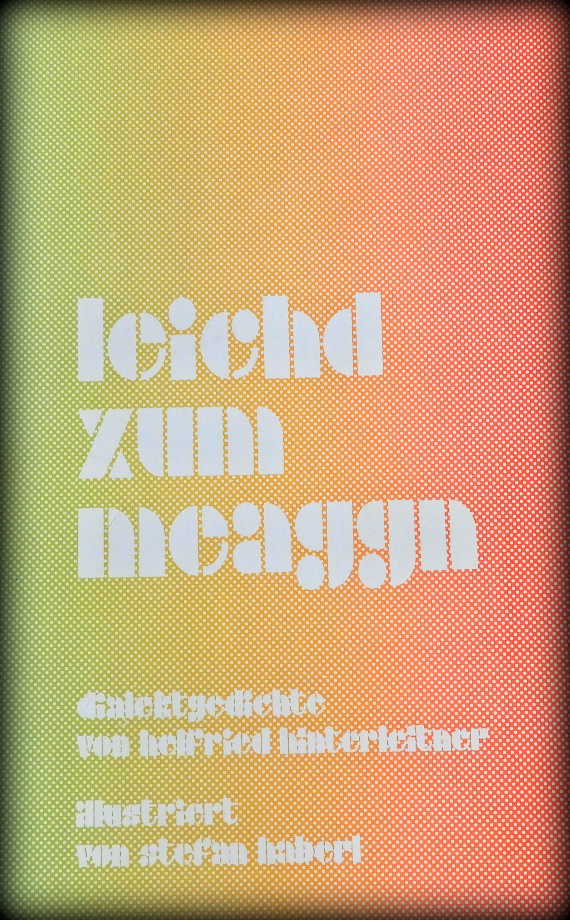 Helfried Hinterleitner, Mundart:
‚leichd zum meaggn’ (1982)