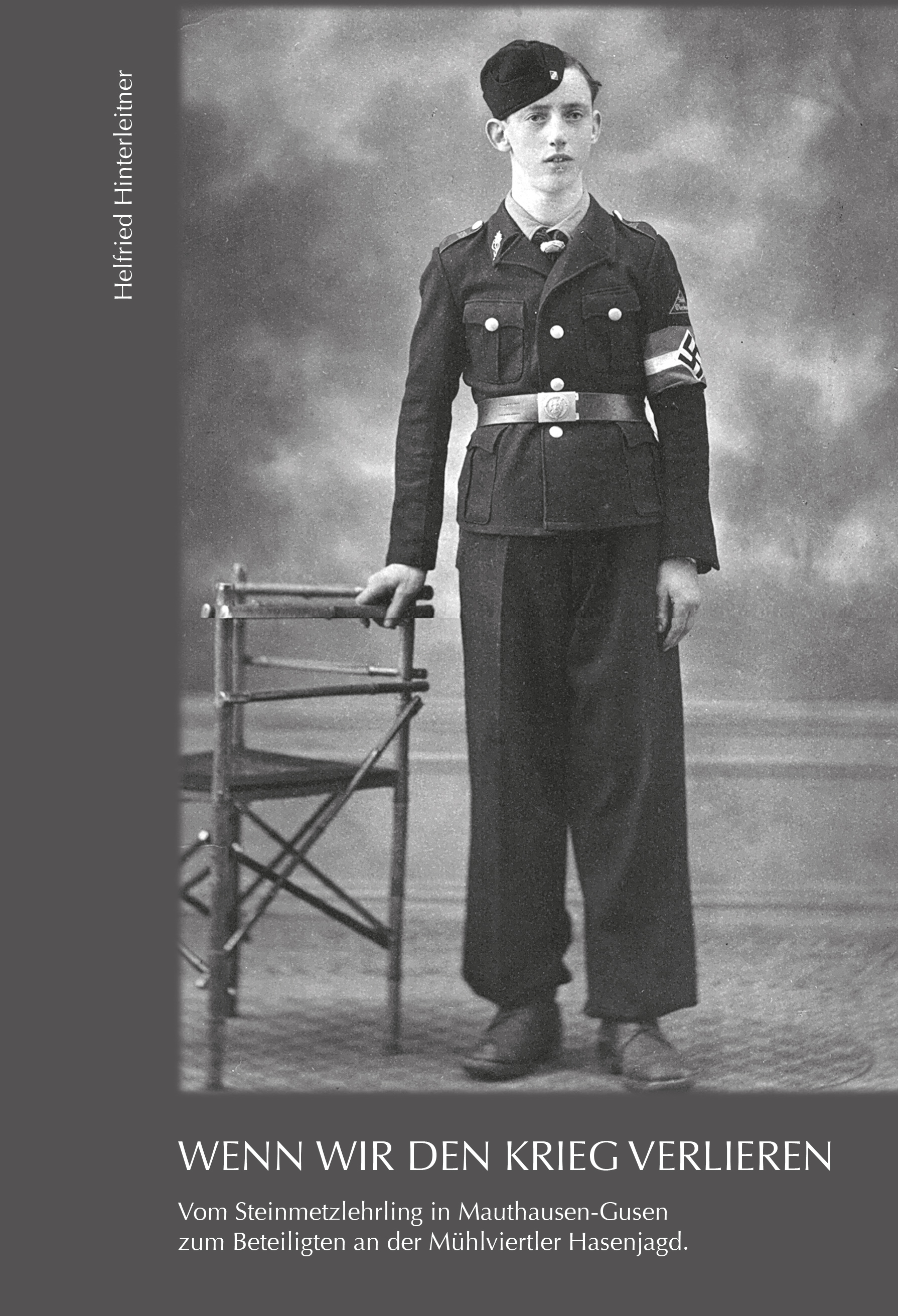 Helfried Hinterleitner, Wenn wir den Krieg verlieren’ (2009) Die – wahre – Geschichte eines Lehrlings, der beim Konzentrationslager Gusen Steinmetz lernte, Zeuge der dort geschehenden Verbrechen wurde und als 15-Jähriger an der ‚Mühlviertler Hasenjagd’ teilnehmen musste.